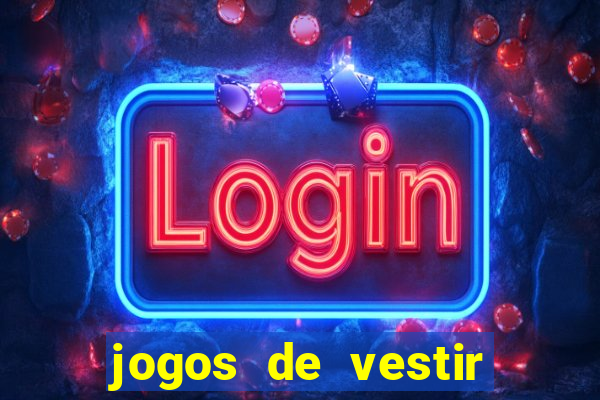 jogos de vestir click jogos